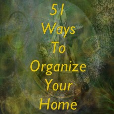 51 Ways To Organize Your Home