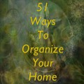 51 Ways To Organize Your Home