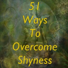 51 Ways To Overcome Shyness
