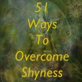 51 Ways To Overcome Shyness