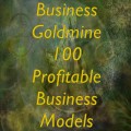 Business Goldmine - 100 Profitable Business Models