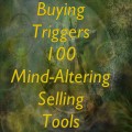 Buying Triggers - 100 Mind-Altering Selling Tools