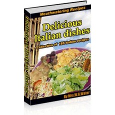 Delicious Italian Dishes - Collection Of 185 Italian Recipes
