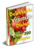 300 Delectable Vegetable Dishes