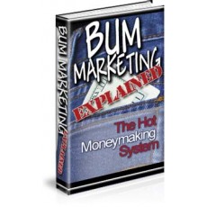 Bum Marketing Explained