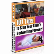 101 Tips To Stop Your Child's Bedwetting Forever