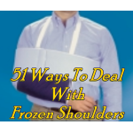 51 Ways To Deal With Frozen Shoulders