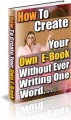 Create Your Own e-Book Without Writing A Word