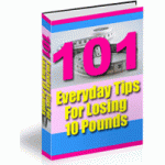101 Everyday Tips for Losing 10 Pounds